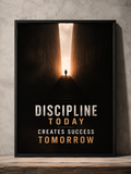A framed motivational poster leaning against a textured gray wall on a wooden surface. The poster features a dark tunnel with a single figure walking toward a bright light at the end, with the text 'DISCIPLINE TODAY CREATES SUCCESS TOMORROW' in white and gold lettering.